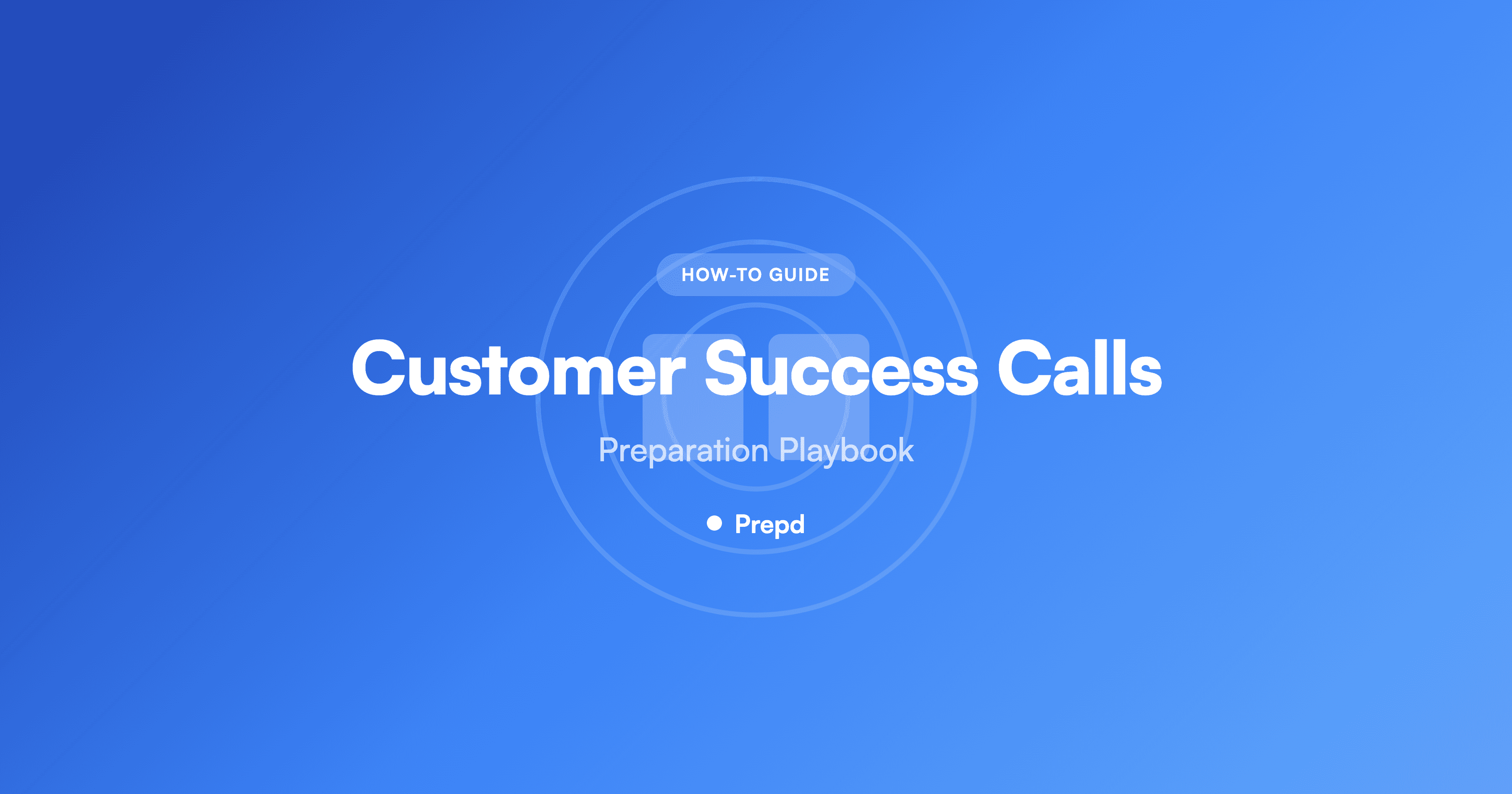 How to Prepare for Customer Success Calls