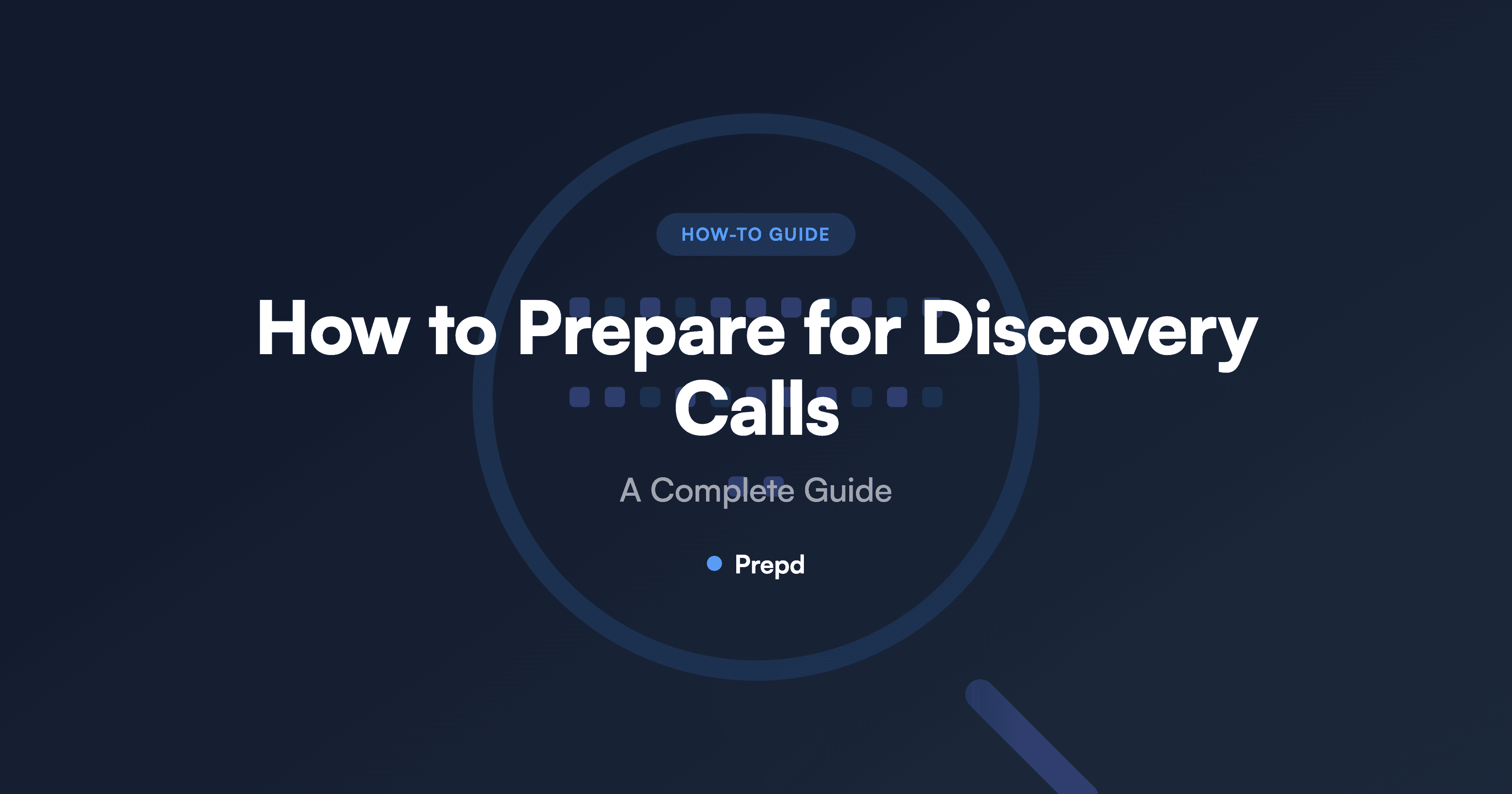 How to Prepare for Discovery Calls: A Complete Guide